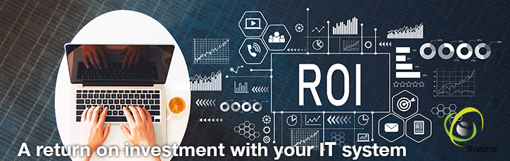 A return on your investment with your IT system